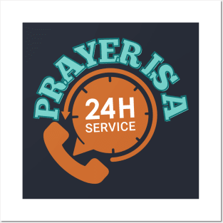 Prayer is a 24 hour service Posters and Art